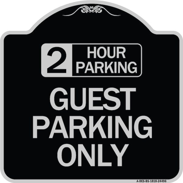 2 Hour Parking Guest Parking Only Heavy-Gauge Aluminum Architectural Sign, 18" x 18", BS-1818-24496